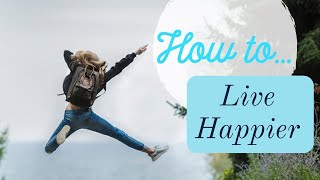 10 Keys To A Happier Life    Action For Happiness