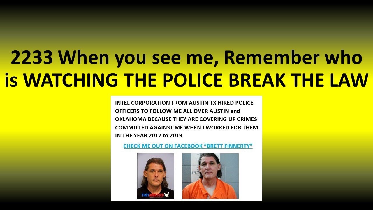 2233 When you see me, Remember who is WATCHING THE POLICE BREAK THE LAW ...
