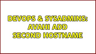 DevOps & SysAdmins: Avahi add second hostname Wealth