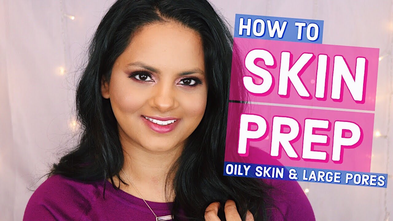 How To Prep Skin for Makeup Oily Skin with Large Pores YouTube