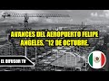 AVANCES DEL AEROPUERTO FELIPE ÁNGELES DEL MES DE OCTUBRE.