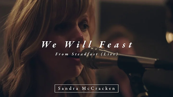We Will Feast (From Steadfast Live) - Sandra McCra...