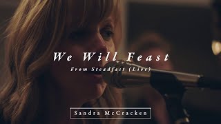 We Will Feast (From Steadfast Live) - Sandra McCracken