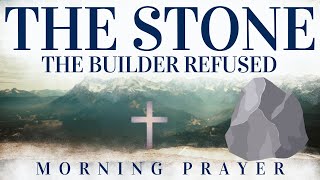 God Has A Plan For You (The Stone The Builder Refused) A Blessed Prayer  To Receive God's Blessings
