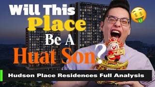 Will This Place Be A Huat-Son? | HUDSON PLACE RESIDENCES FULL ANALYSIS
