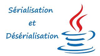 Sérialisation et Désérialisation en Java