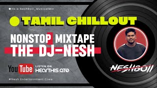 Tamil Chillout Non Stop Mixtape / Tamil Vibes Col - Dj.NesH