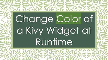 Change Color of a Kivy Widget at Runtime
