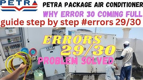 Petra package air conditioner why error 30 coming full guide step by step #errors 29/30 problem solv