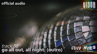 VISOR - go all out, all night. (outro) (Official Audio Visualizer)