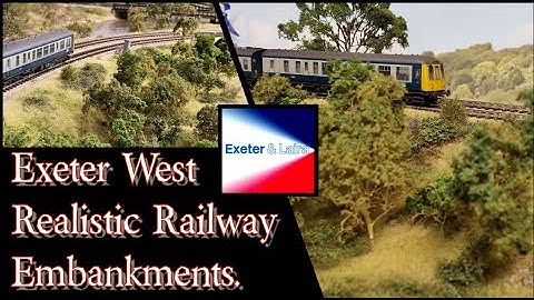 Exeter & Laira. Part 15. Realistic Railway Embankments.