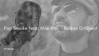 Pop Smoke feat. Mile Kitic - Balkan Drillbeat | prod by. WYBeats