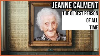 Jeanne Calment The Oldest Person Of All Time