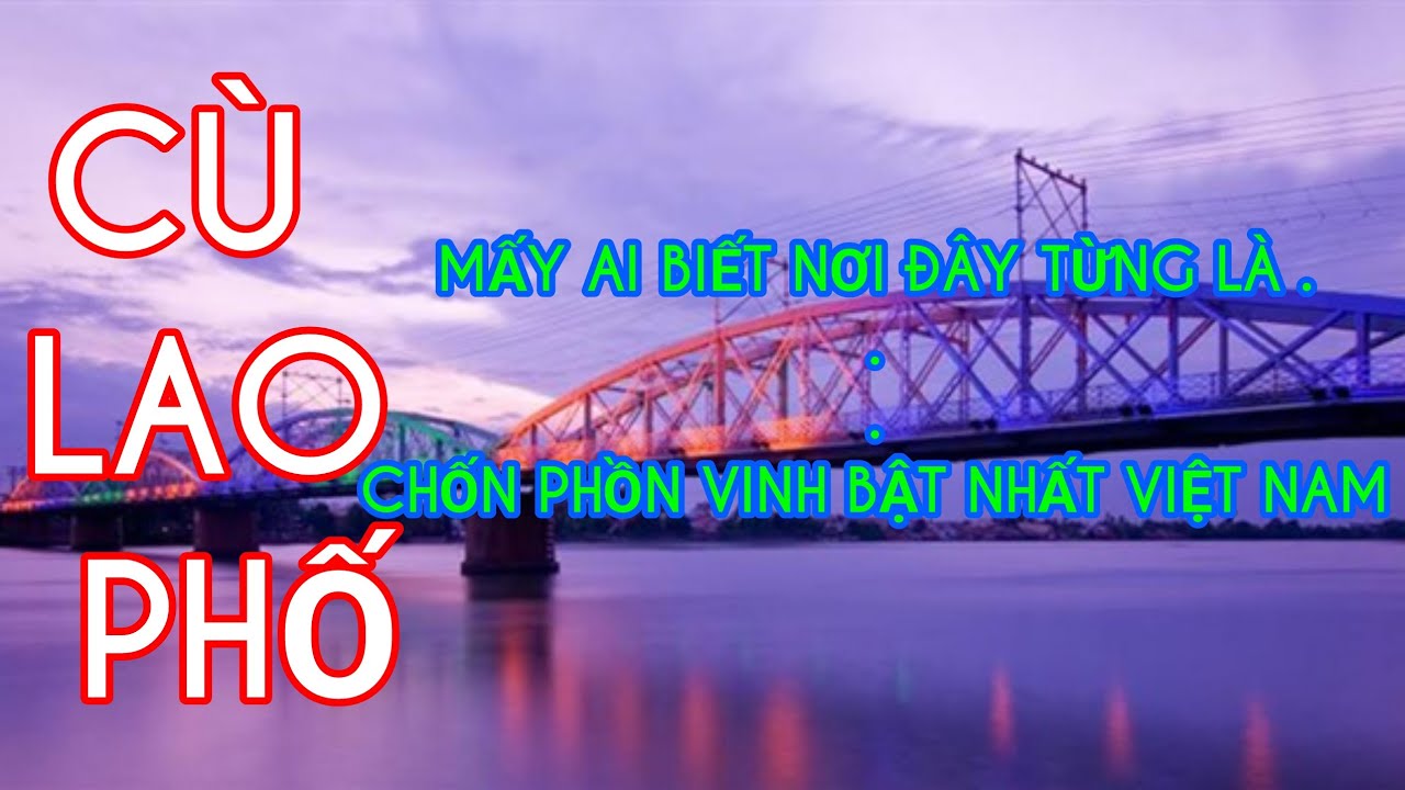 CÙ LAO PHỐ, NƠI TỪNG LÀ CHỐN PHỒN VINH TẠI BIÊN HÒA - youtube