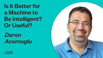 Is It Better for a Machine to Be Intelligent? Or Useful? | Daron Acemoglu