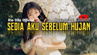 Dangdut Gacor 🔥 || SEDIA AKU SEBELUM HUJAN ||  Spesial Akhir Tahun || Rio Cila Official 🌴💃🍊
