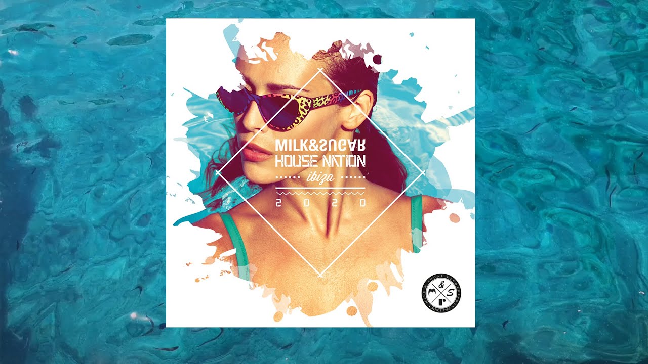 Milk & Sugar pres. ☀ House Nation Ibiza 2020 ☀