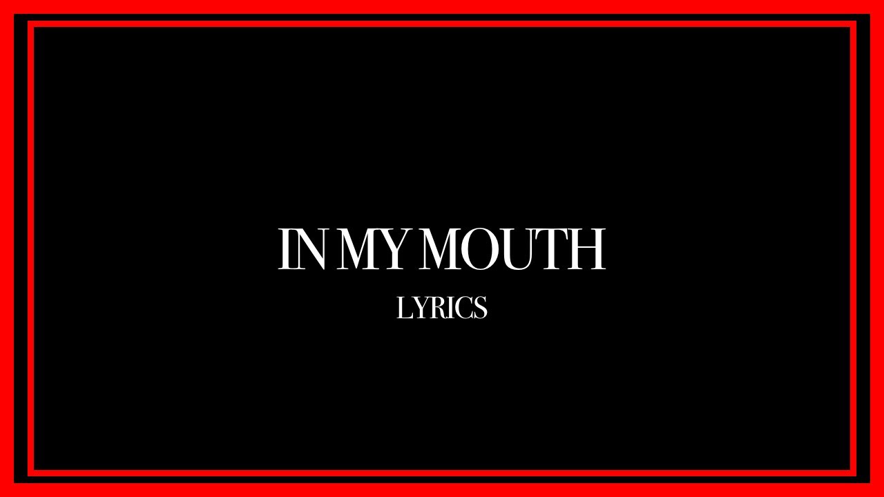 IN MY MOUTH - BLACK DRESSES - LYRICS - YouTube