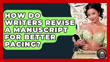 How Do Writers Revise A Manuscript For Better Pacing? - The Storytellers Room