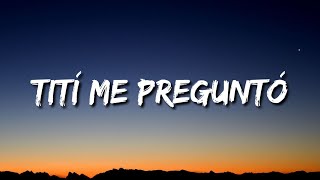 Bad Bunny - Tití Me Preguntó (Letra/Lyrics/Song)