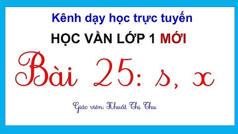 Học vần lớp 1: 2020 | BÀI 25: S, X | Tiếng Việt lớp 1 mới | Sách Cánh diều lớp 1
