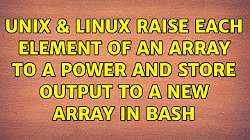 Unix & Linux: Raise each element of an array to a power and store output to a new array in bash