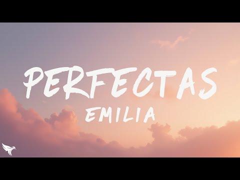 Emilia Perfectas Letra Lyrics