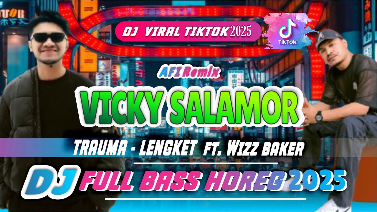 VICKY SALAMOR TRAUMA - LENGKET FT WIZZ BAKER - DJ FULL BASS TERBARU 2025 - DJ AMBON TERBARU 2025