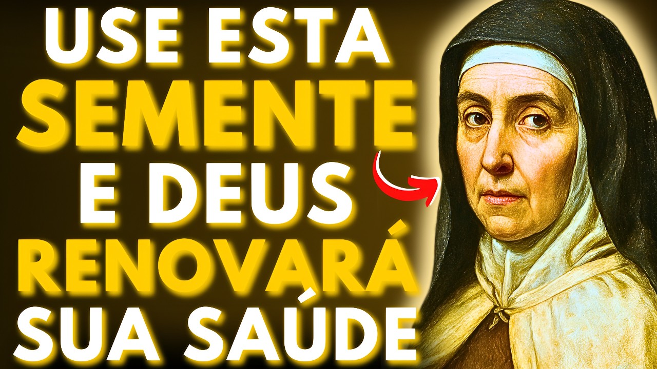 ⚠️SANTA TERESA REVELA: A SEMENTE PODEROSA QUE RENOVA SUA SAÚDE E TE LIVRA DO MAL — USE AGORA!