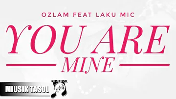 Ozlam - You Are Mine (ft. Laku MiC)