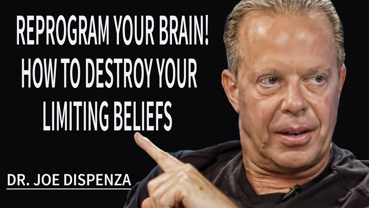 REPROGRAM YOUR BRAIN! How To Destroy Your Limiting Beliefs - Joe ...
