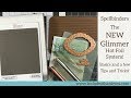 Spellbinders GLIMMER Hot Foil System! | Basic Use along with some Tips and Tricks