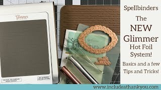 Spellbinders GLIMMER Hot Foil System! | Basic Use along with some Tips and Tricks