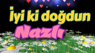 İyi ki doğdun Nazlı, iyi ki varsın, doğum günün kutlu olsun. İsme özel doğum günü şarkısı