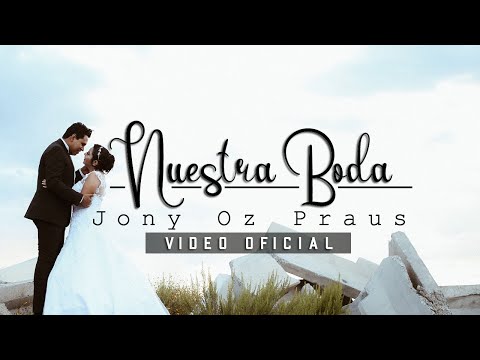 Nuestra Boda - Jony 'Oz Praus (Video Oficial) Rap Romántico 2020