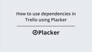How to use dependencies in Trello using Placker