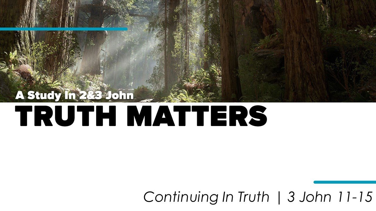 Truth Matters Continuing In Truth 3 John 11 15 YouTube truth-matters-continuing-in-truth-3-john-11-15-youtube