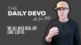 We All Need Real Joy | Devotional | Luke 1:39-45