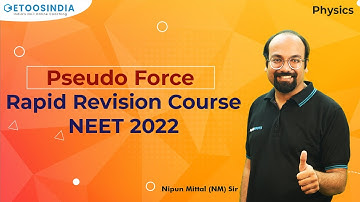Pseudo force | Rapid Revision Course | NEET 2022 | Physics | NM Sir | Etoosindia NEET