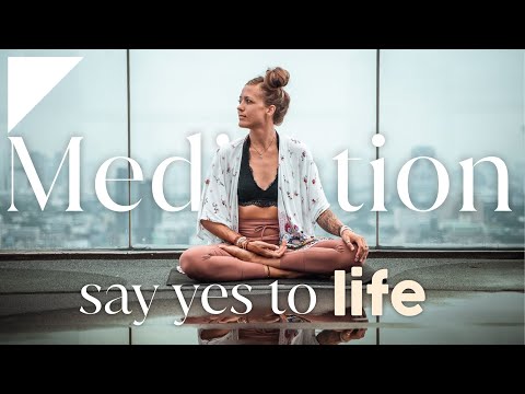 Say YES to Life - Guided Meditation