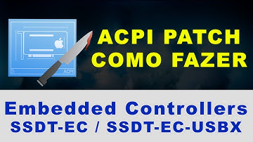 HACKINTOSH: PATCH DE TABELAS ACPI - EC/USBX - EMBEDDED CONTROLLER - TUTORIAL EM WINDOWS