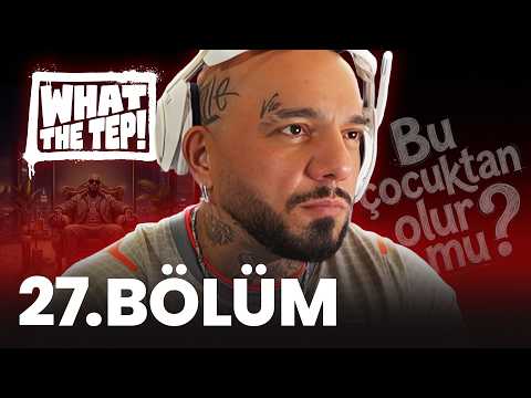 WHAT THE TEP 27.BÖLÜM | @Tepki