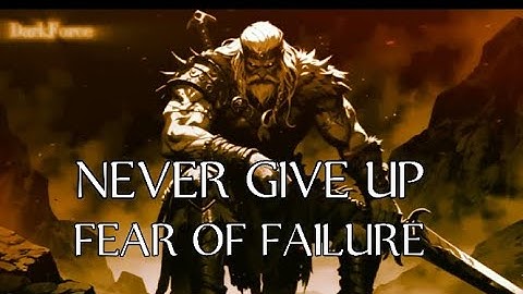 NEVER GIVE UP FEAR OF FAILURET