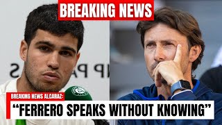 Breaking Shocking Response From Alcaraz And His Father To Juan Carlos Ferrero