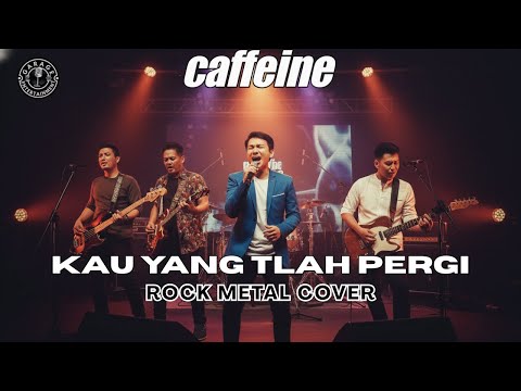 CAFFEINE - KAU YANG TLAH PERGI | ROCK METAL COVER HIT INDONESIA 90an