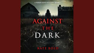 Chapter 131 - Against the Dark (A Parker Hand Fbi Suspense Thriller—Book One)