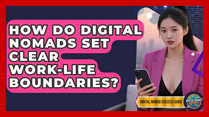 How Do Digital Nomads Set Clear Work-life Boundaries? - Digital Nomad Success Guide