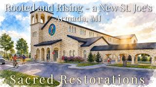 Rooted and Rising – a New St. Joe’s, Armada, MI - Sacred Restorations