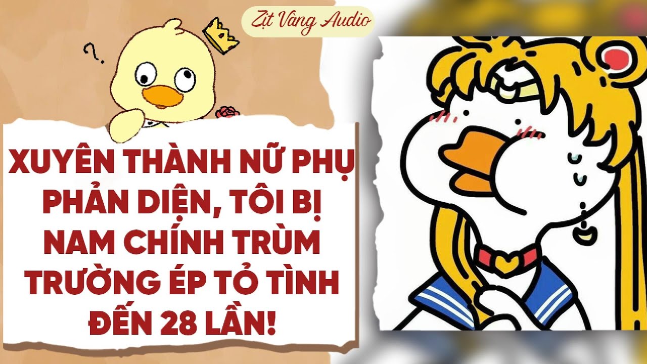 【Truyện Audio】XUYÊN THÀNH NỮ PHỤ PHẢN DIỆN, TÔI BỊ N9 TRÙM TRƯỜNG ÉP TỎ TÌNH 28 LẦN | Zịt Vàng Audio