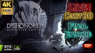 Watch Live! | Dishonored Part #30 Good Ending: Low Chaos | 4K HDR 60FPS